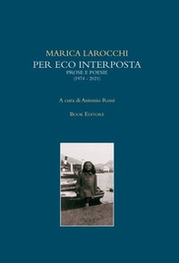 Per eco interposta. Prose e poesie (1974-2021) - Librerie.coop
