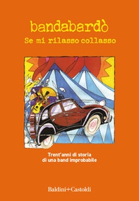 Se mi rilasso collasso. Trent'anni di storia di una band improbabile - Librerie.coop Se mi rilasso collasso. Trent'anni di storia di una band improbabile - Librerie.coop