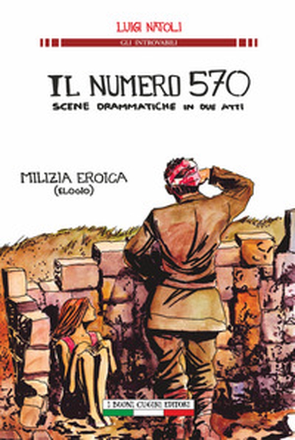Il numero 570 scene drammatiche in due atti. Milizia eroica (elogio) - Librerie.coop Il numero 570 scene drammatiche in due atti. Milizia eroica (elogio) - Librerie.coop