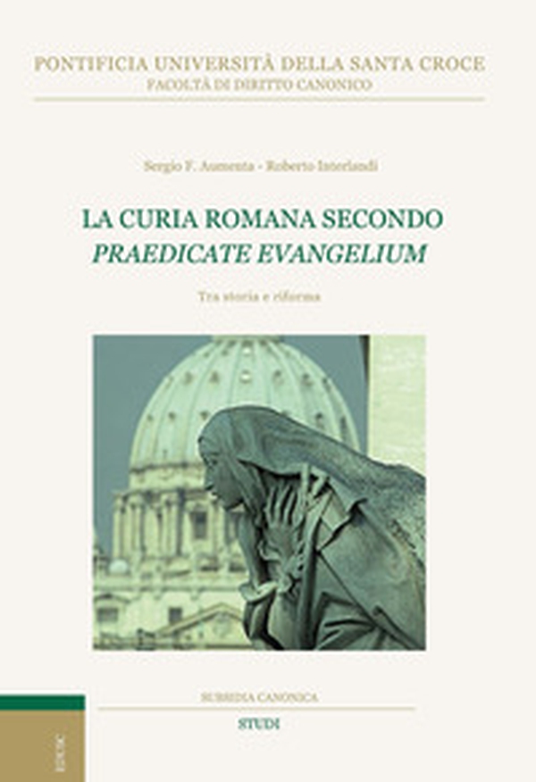 La curia romana secondo «Praedicate Evangelium». Tra storia e riforma - Librerie.coop La curia romana secondo «Praedicate Evangelium». Tra storia e riforma - Librerie.coop