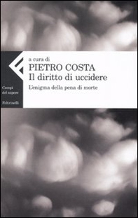 Il diritto di uccidere. L'enigma della pena di morte - Librerie.coop