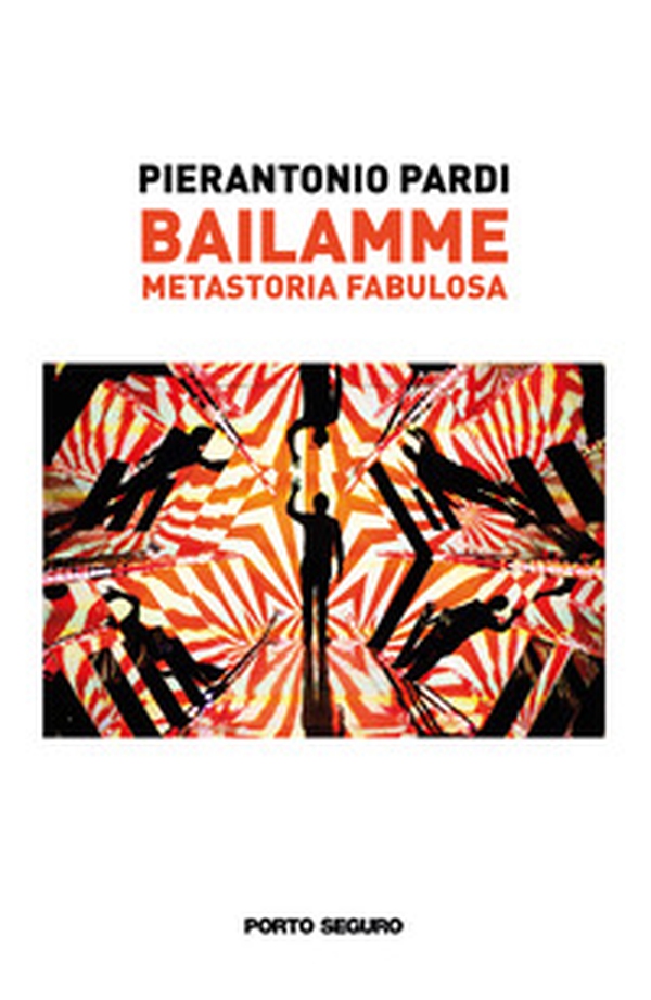 Bailamme. Metastoria fabulosa - Librerie.coop Bailamme. Metastoria fabulosa - Librerie.coop