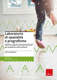Laboratorio di spazialità e pregrafismo. Attività e giochi neuropsicomotori per prepararsi alla scrittura - Librerie.coop