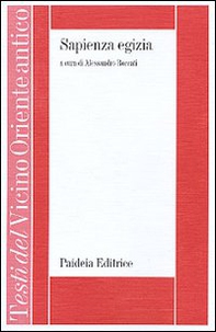 Sapienza egizia. La letteratura educativa in Egitto durante il II millennio a. C. - Librerie.coop