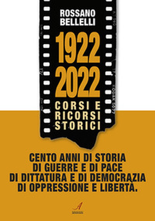 1922-2022. Corsi e ricorsi storici. Cento anni di storia di guerre e di pace di dittatura e di democrazia di oppressione e libertà - Librerie.coop 1922-2022. Corsi e ricorsi storici. Cento anni di storia di guerre e di pace di dittatura e di democrazia di oppressione e libertà - Librerie.coop
