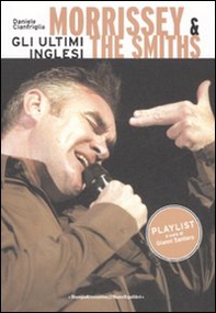 Morrissey & The Smits. Gli ultimi inglesi - Librerie.coop