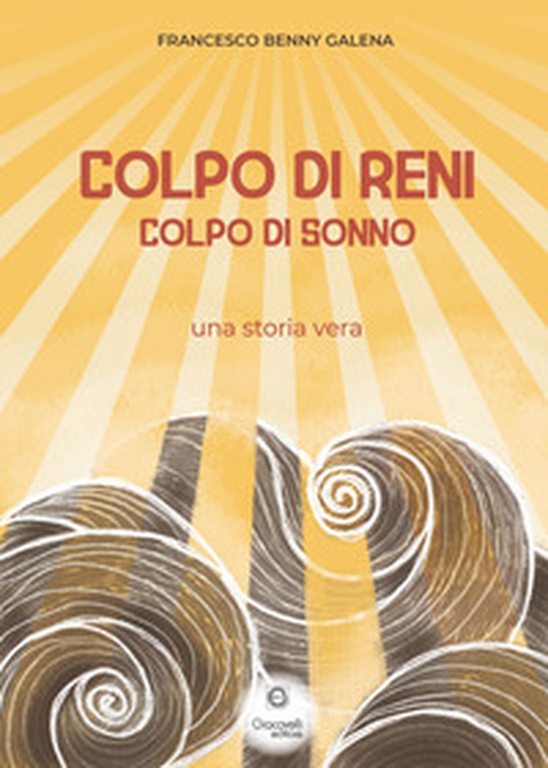 Colpo di reni, colpo di sonno. Una storia vera - Librerie.coop