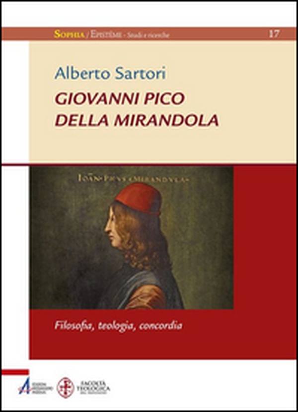 Giovanni Pico della Mirandola. Filosofia, teologia, concordia - Librerie.coop Giovanni Pico della Mirandola. Filosofia, teologia, concordia - Librerie.coop