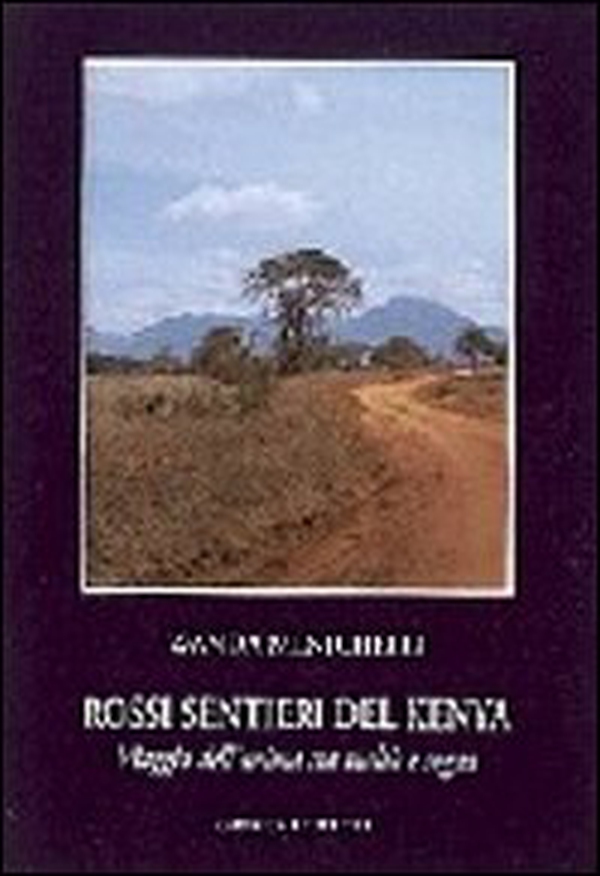 Rossi sentieri del Kenia. Anime in viaggio tra fantasia e realtà - Librerie.coop Rossi sentieri del Kenia. Anime in viaggio tra fantasia e realtà - Librerie.coop