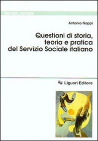 Questioni di storia, teoria e pratica del servizio sociale italiano - Librerie.coop