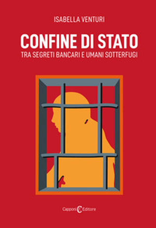 Confine di Stato. Tra segreti bancari e umani sotterfugi - Librerie.coop Confine di Stato. Tra segreti bancari e umani sotterfugi - Librerie.coop