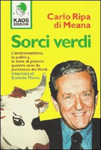 Sorci verdi. L'ambientalismo, la politica, le lotte di potere: quattro anni da portavoce dei Verdi - Librerie.coop
