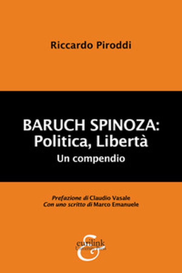 Baruch Spinoza: politica, libertà. Un compendio - Librerie.coop Baruch Spinoza: politica, libertà. Un compendio - Librerie.coop