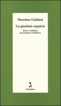 La giustizia seguirai. Etica e halakhà nel pensiero rabbinico - Librerie.coop