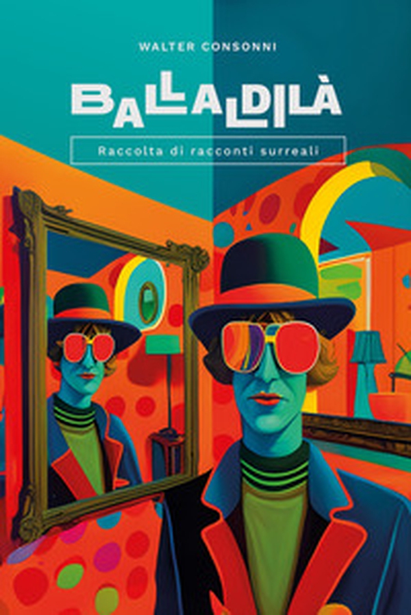 Ballaldilà. Raccolta di racconti surreali - Librerie.coop Ballaldilà. Raccolta di racconti surreali - Librerie.coop