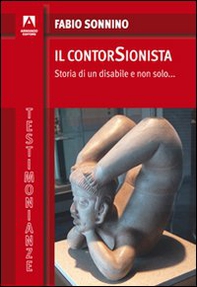 Il contorsionista. Storia di un disabile e non solo... - Librerie.coop