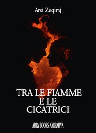 Tra le fiamme e le cicatrici - Librerie.coop