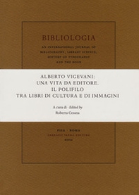 Alberto Vigevani: una vita da editore. Il Polifilo tra libri di cultura e immagini. Atti del Seminario di Apice, Università degli Studi di Milano (30 ottobre 2018) - Librerie.coop