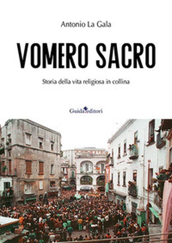 Vomero sacro. Storia della vita religiosa in collina - Librerie.coop Vomero sacro. Storia della vita religiosa in collina - Librerie.coop