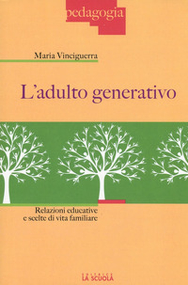 L'adulto generativo. Relazioni educative e scelte di vita familiare - Librerie.coop L'adulto generativo. Relazioni educative e scelte di vita familiare - Librerie.coop