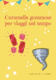 Caramelle gommose per viaggi nel tempo - Librerie.coop