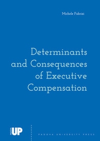 Determinants and consequences of executive compensation - Librerie.coop