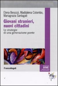 Giovani stranieri, nuovi cittadini. Le strategie di una generazione ponte - Librerie.coop