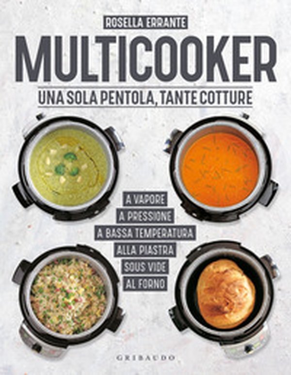Multicooker. Una sola pentola, tante cotture - Librerie.coop Multicooker. Una sola pentola, tante cotture - Librerie.coop