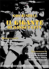 Il gigante di basket city. Gus Binelli e la leggenda della Virtus Bologna - Librerie.coop Il gigante di basket city. Gus Binelli e la leggenda della Virtus Bologna - Librerie.coop