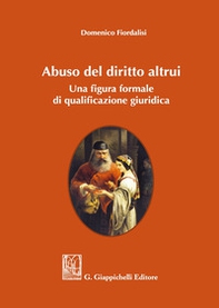 Abuso del diritto altrui. Una figura formale di qualificazione giuridica - Librerie.coop Abuso del diritto altrui. Una figura formale di qualificazione giuridica - Librerie.coop