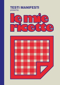 Testi Manifesti presenta: le mie ricette - Librerie.coop