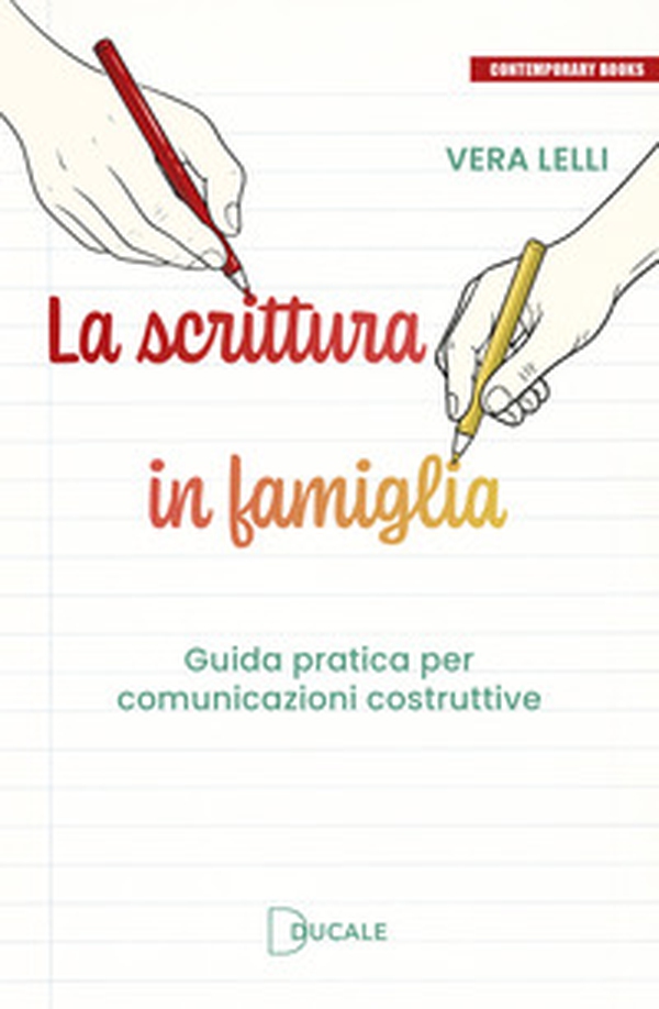 La scrittura in famiglia. Guida pratica per comunicazioni costruttive - Librerie.coop