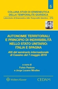 Autonomie territoriali e principio di indivisibilità nello stato unitario: Italia e Spagna. Atti del Seminario internazionale di Cassino del 7 maggio 2019 - Librerie.coop