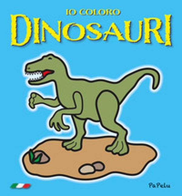 Io coloro. Dinosauri 3.0 - Librerie.coop Io coloro. Dinosauri 3.0 - Librerie.coop