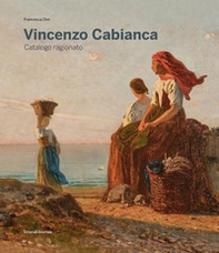 Vincenzo Cabianca. Catalogo ragionato - Librerie.coop