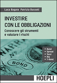Investire con le obbligazioni. Conoscere gli strumenti e valutare i rischi - Librerie.coop Investire con le obbligazioni. Conoscere gli strumenti e valutare i rischi - Librerie.coop