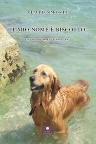 Il mio nome è Biscotto. Una formidabile vita da cane - Librerie.coop Il mio nome è Biscotto. Una formidabile vita da cane - Librerie.coop