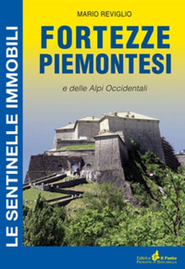 Fortezze piemontesi e delle Alpi occidentali - Librerie.coop Fortezze piemontesi e delle Alpi occidentali - Librerie.coop