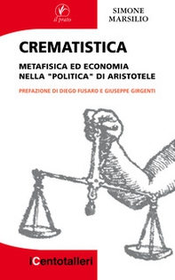 Crematistica. Metafisica ed economia nella «Politica» di Aristotele - Librerie.coop