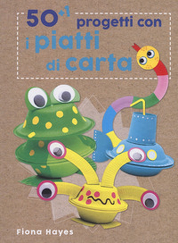 50+1 progetti con i piatti di carta - Librerie.coop 50+1 progetti con i piatti di carta - Librerie.coop