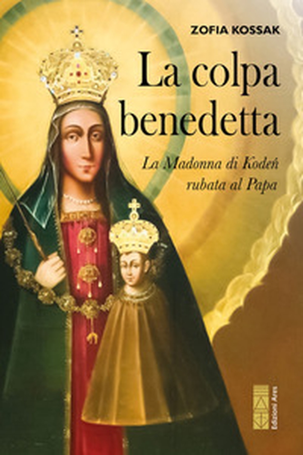 La colpa benedetta. La Madonna di Kode? rubata al Papa - Librerie.coop