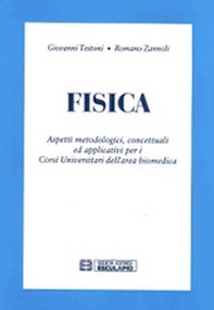 Fisica. Aspetti metodologici, concetuali ed applicativi per i corsi universitari dell'area biomedica - Librerie.coop Fisica. Aspetti metodologici, concetuali ed applicativi per i corsi universitari dell'area biomedica - Librerie.coop