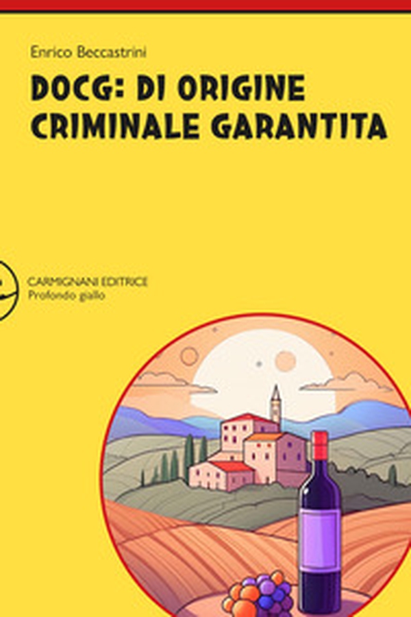 DOCG: di origine criminale garantita - Librerie.coop DOCG: di origine criminale garantita - Librerie.coop