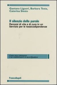Il silenzio delle parole. Percorsi di vita e di cura in un servizio per le tossicodipendenze - Librerie.coop