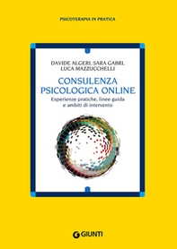 Consulenza psicologia online. Esperienze pratiche, linee guida e ambiti di intervento - Librerie.coop