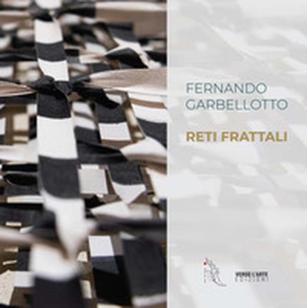 Fernando Garbellotto. Reti Frattali - Librerie.coop Fernando Garbellotto. Reti Frattali - Librerie.coop