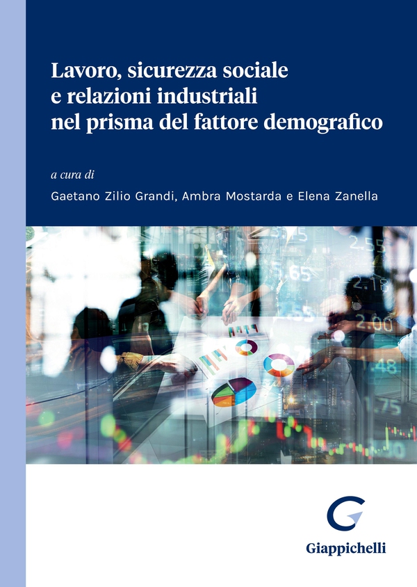 Lavoro, sicurezza sociale e relazioni industriali nel prisma del fattore demografico - Librerie.coop Lavoro, sicurezza sociale e relazioni industriali nel prisma del fattore demografico - Librerie.coop