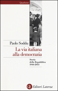 La via italiana alla democrazia. Storia della Repubblica 1946-2013 - Librerie.coop