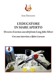 L'educatore in mare aperto. Ovvero: il curioso caso del pirata Long John Silver - Librerie.coop