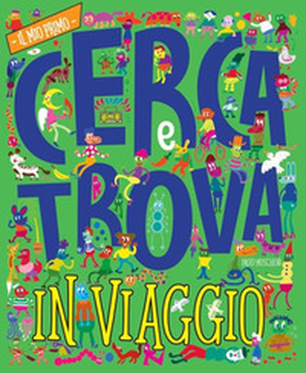 In viaggio. Il mio primo cerca e trova - Librerie.coop In viaggio. Il mio primo cerca e trova - Librerie.coop
